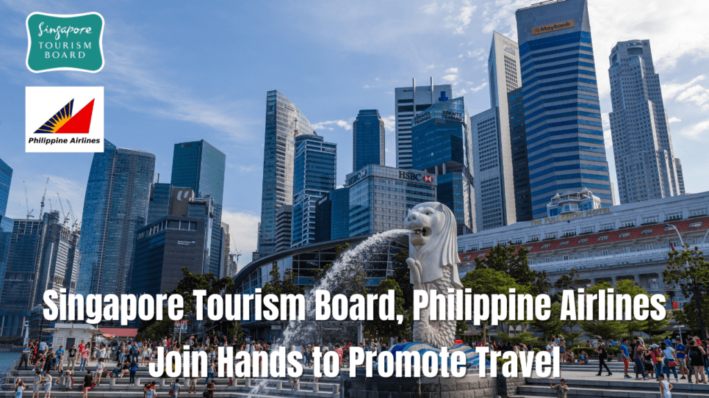Singapore Tourism Board, Philippine Airlines Join Hands To Promote Travel