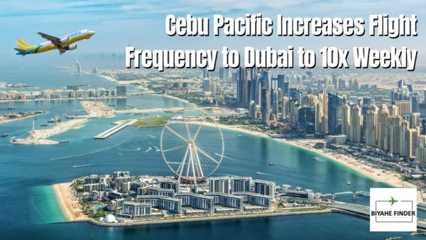 Cebu Pacific Increases Flight Frequency To Dubai To 10X Weekly
