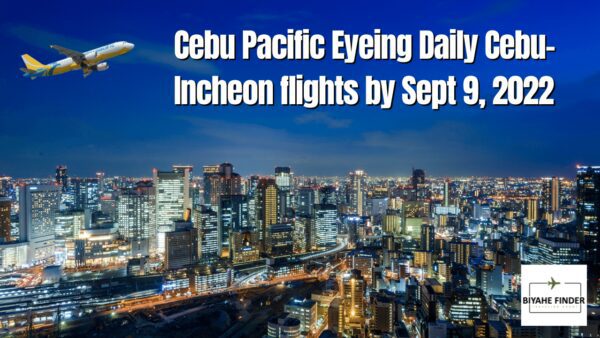 Cebu Pacific Eyeing Daily Cebu-Incheon Flights By Sept 9, 2022