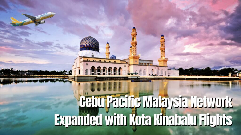 Cebu Pacific Malaysia Network Expanded With Kota Kinabalu Flights
