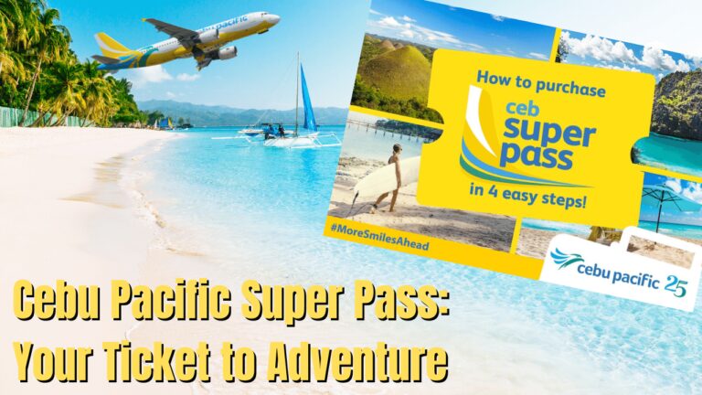 Cebu Pacific Super Pass – Your Ticket To Adventure