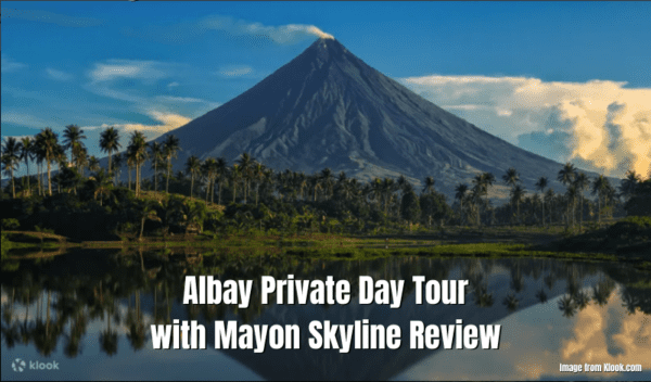 Albay Private Day Tour With Mayon Skyline Review