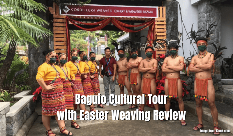 Baguio Cultural Tour With Easter Weaving Review